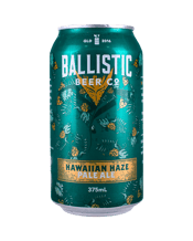 Ballistic Hawaiian Haze Pale<br>Ale Cans 375ml 375ML Ballistic’s take on the Hazy Pale Ale was brewed to quench your thirst. A hop-driven flavour explosion that screams “DRINK ME”! Juicy aromas effortlessly overlay the fluffy mouthfeel and clean finish.
