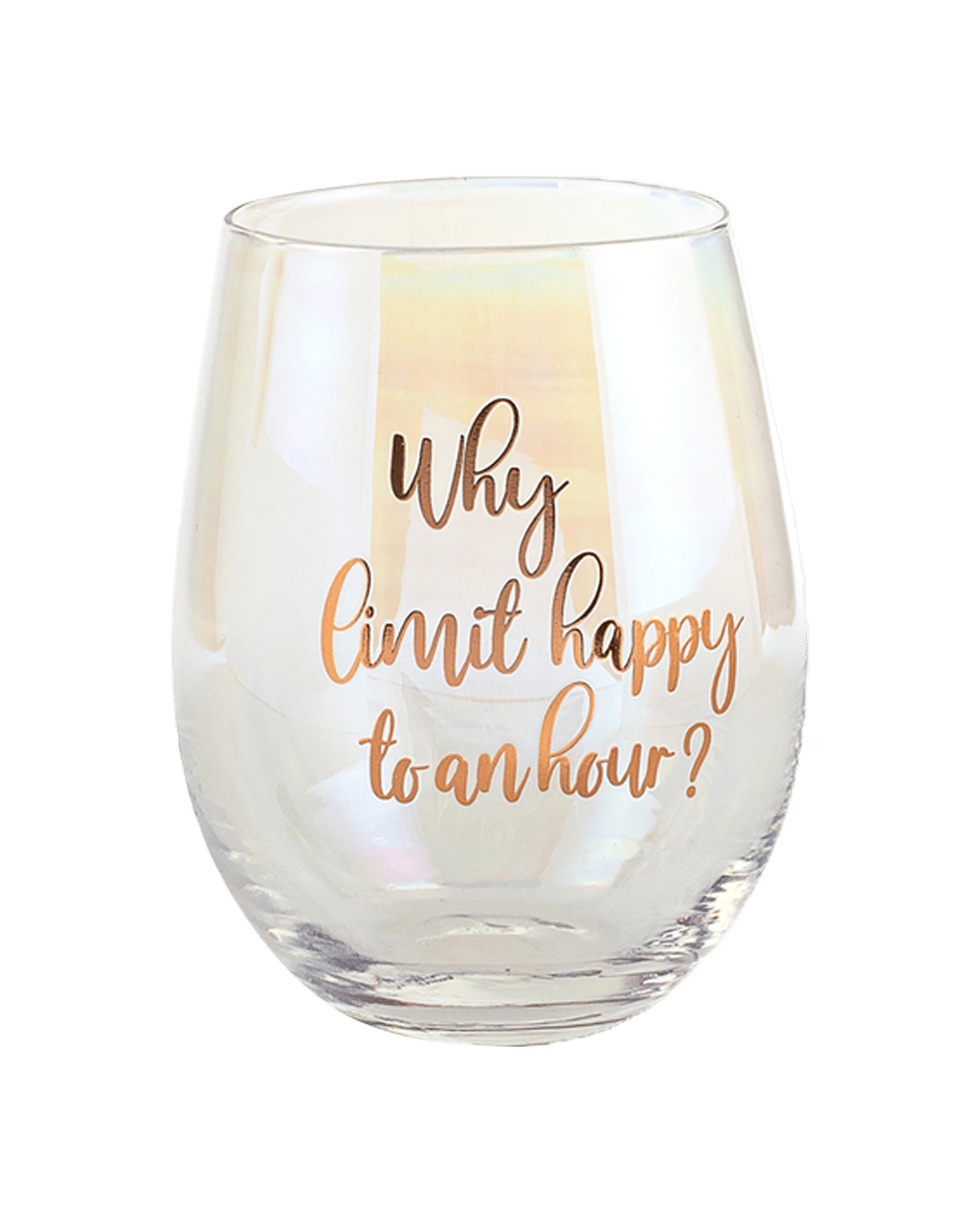 Unbranded Why Limit Happy To An Hour Stemless Wine Drinking Cup